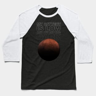 My battery is low and it's getting dark - Mars Opportunity rover Baseball T-Shirt
